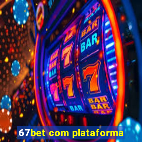 67bet com plataforma